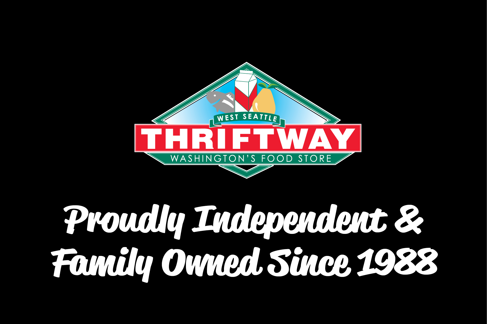 West Seattle Thriftway! Locally Owned and Operated Since 1988